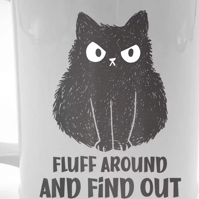 Funny Cat Fluff Around And Find Out Women Men Front & Back Beer Stein