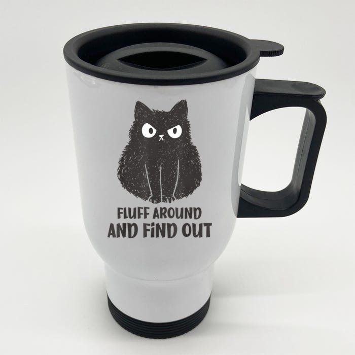 Funny Cat Fluff Around And Find Out Women Men Front & Back Stainless Steel Travel Mug