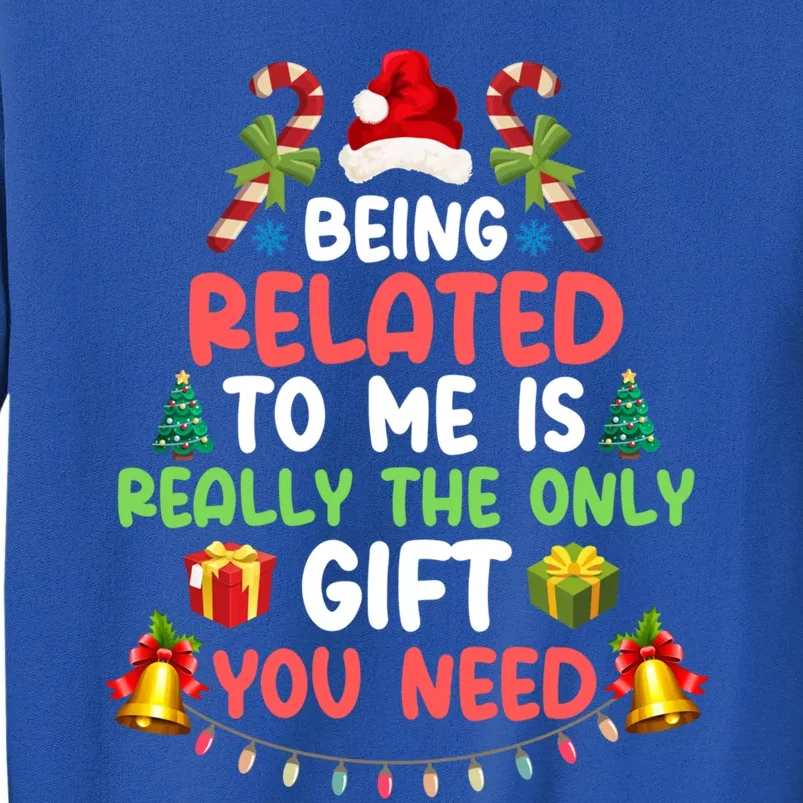 Funny Christmas Family Matching Being Related To Me Cute Gift Tall Sweatshirt