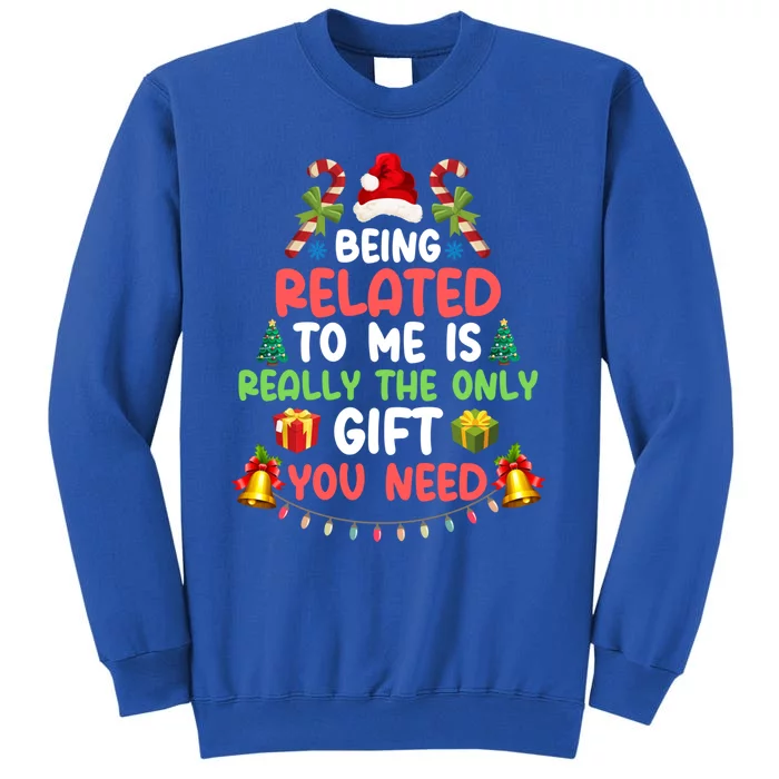 Funny Christmas Family Matching Being Related To Me Cute Gift Tall Sweatshirt