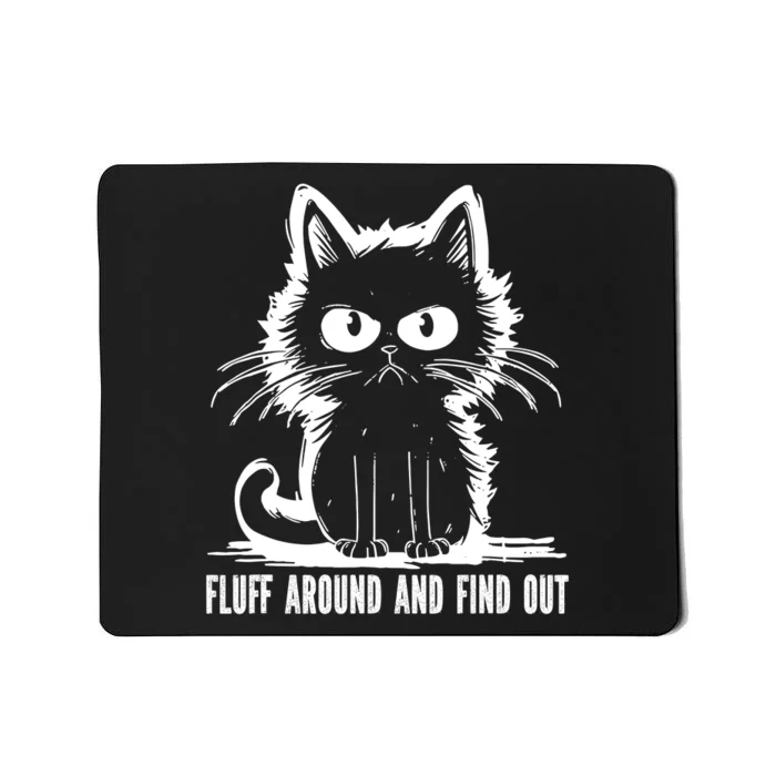 Funny Cat Fluff Around And Find Out Gifts Mousepad