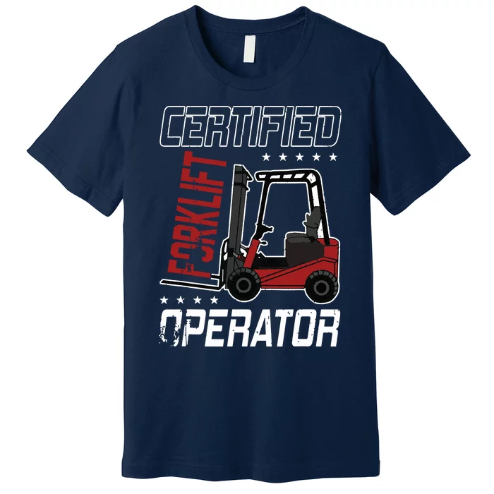 Funny Certified Forklift Operator Driving Fork Lift Driver Premium T-Shirt