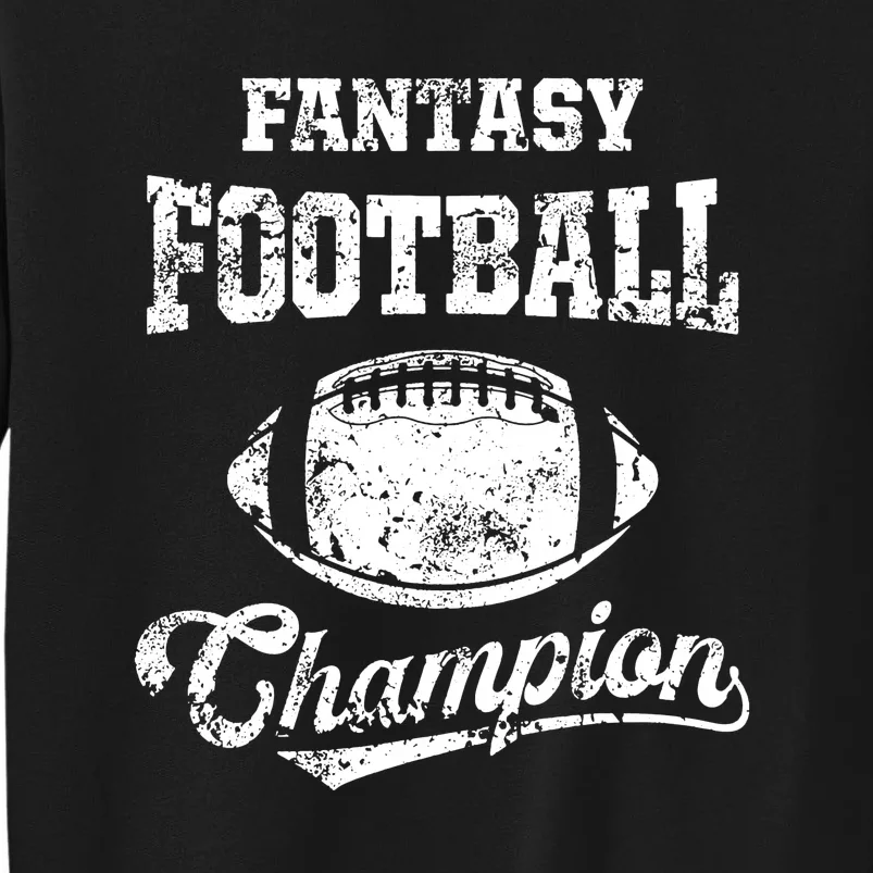 Funny Champ Fantasy Football Champion Tall Sweatshirt