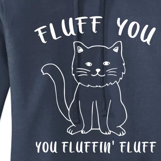 Fluffy Cat Fluff You You Fluffin' Fluff Funny Gift Women's Pullover Hoodie