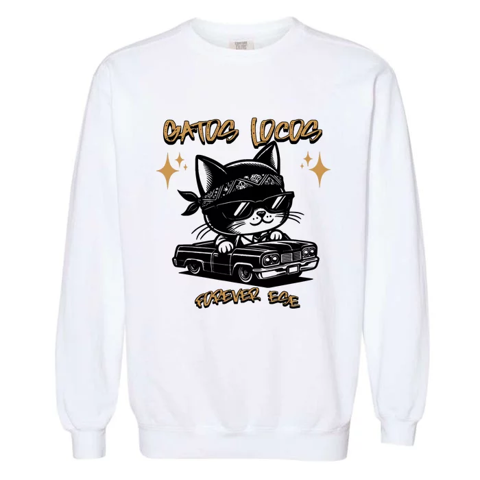 Funny Chola Funny Cholo Funny Lowrider Funny Gatos 90s Style Garment-Dyed Sweatshirt