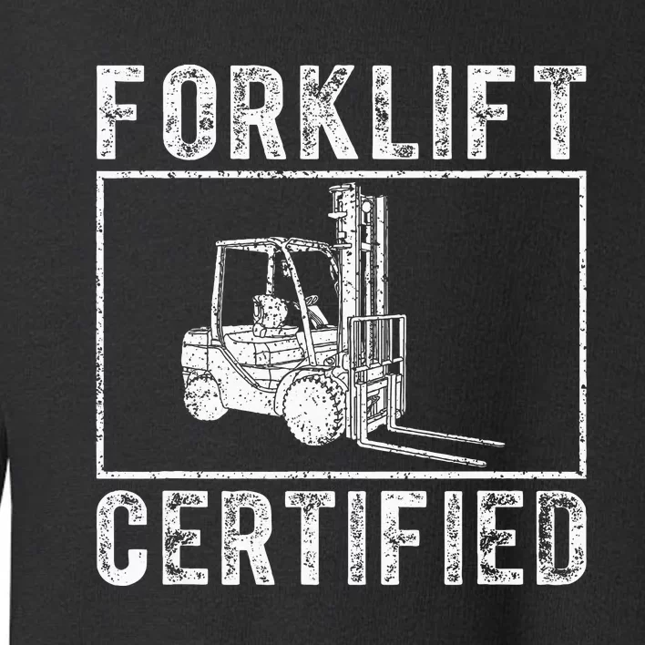 Forklift Certified Toddler Sweatshirt