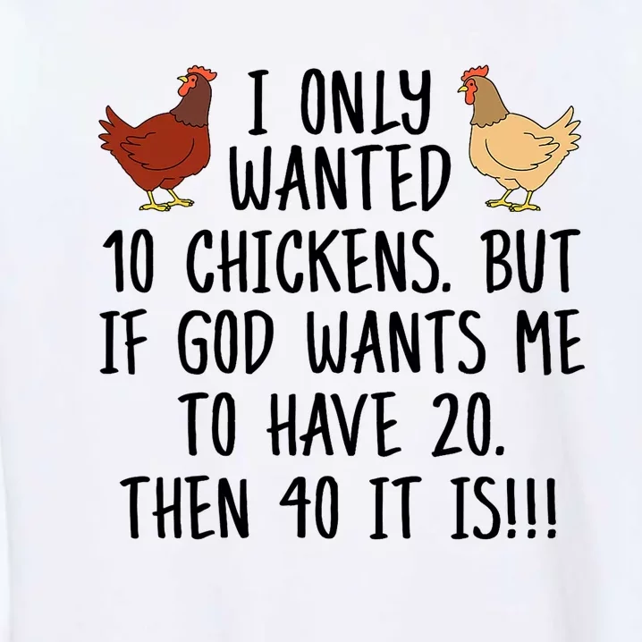 Funny Chicken For Women I Only Wanted 10 Chickens Garment-Dyed Sweatshirt