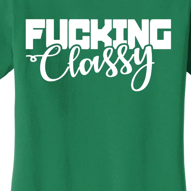 Fucking Classy Women's T-Shirt