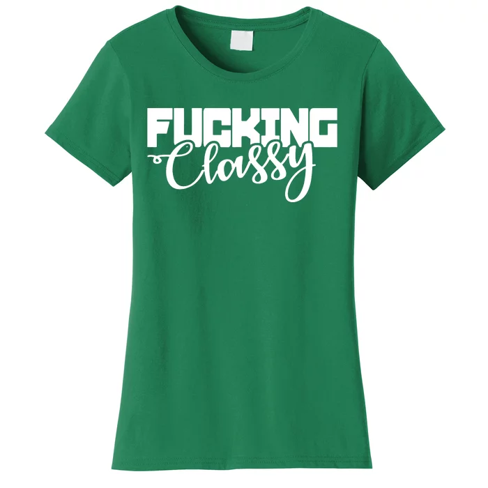 Fucking Classy Women's T-Shirt