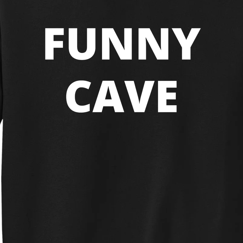 Funny Cave Tall Sweatshirt