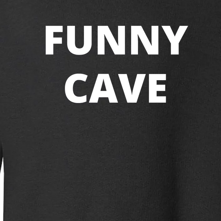 Funny Cave Toddler Sweatshirt