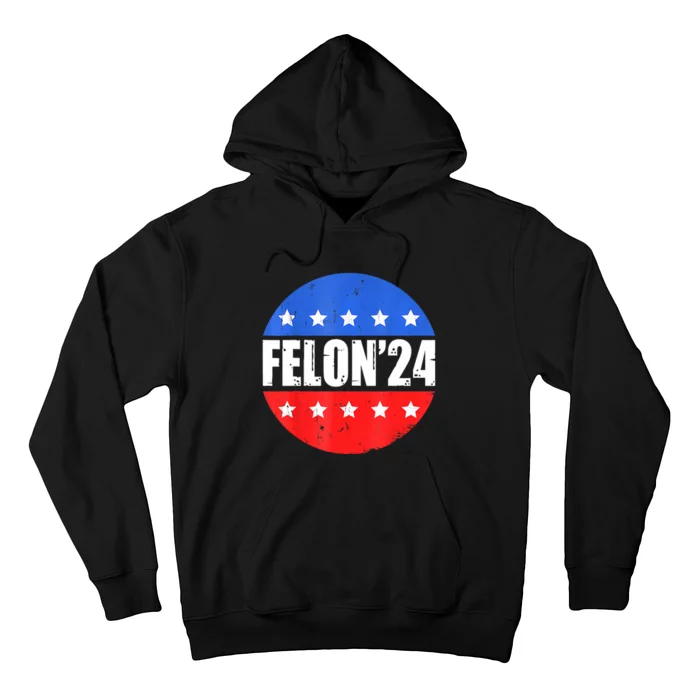 Felon24 Convicted Felon Funny Pro Trump 2024 Hoodie