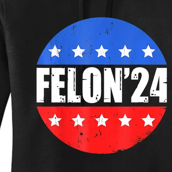 Felon24 Convicted Felon Funny Pro Trump 2024 Women's Pullover Hoodie