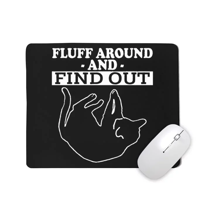 Funny Cat Fluff Around And Find Out Gifts Mousepad