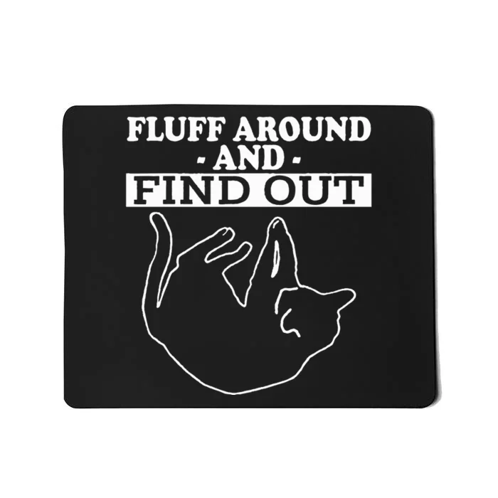 Funny Cat Fluff Around And Find Out Gifts Mousepad