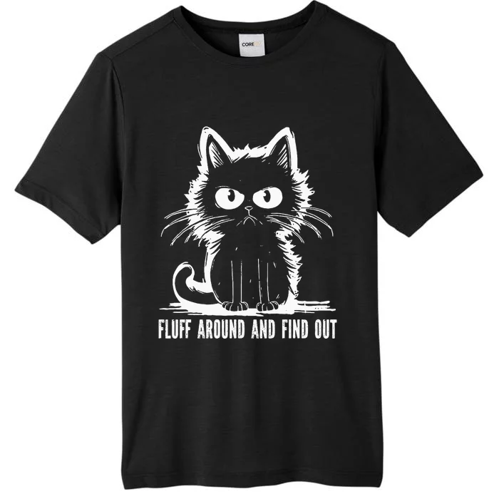 Funny Cat Fluff Around And Find Out Gifts ChromaSoft Performance T-Shirt