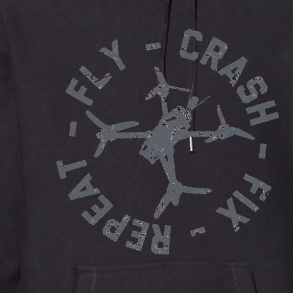 Fly Crash Fix Repeat Funny FPV Drone Pilot Racing Quad Premium Hoodie