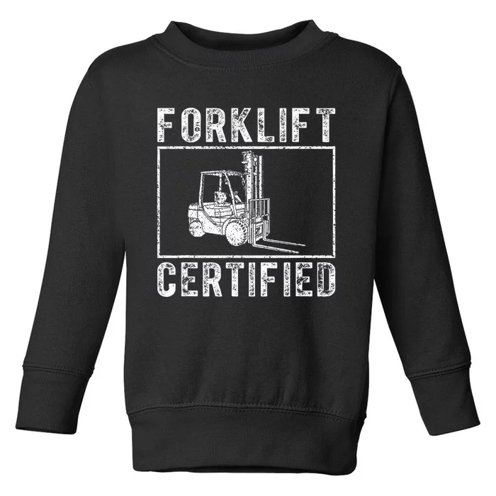 Forklift Certified funny contruction Toddler Sweatshirt