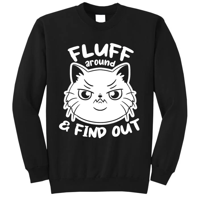 Funny Cat Fluff Around And Find Out Women Men Tall Sweatshirt