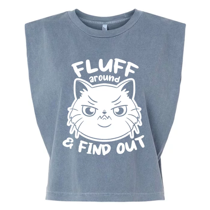 Funny Cat Fluff Around And Find Out Women Men Garment-Dyed Women's Muscle Tee