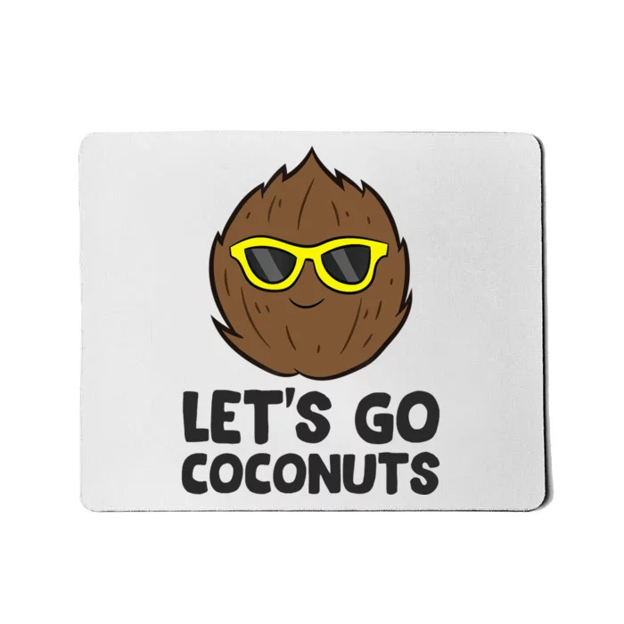 Funny Coconut Fruit Summer Let's Go Coconuts Mousepad