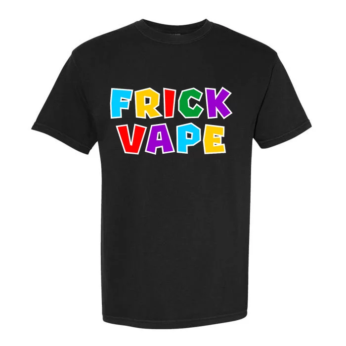 Fun Colorful Frick Vape Garment-Dyed Heavyweight T-Shirt