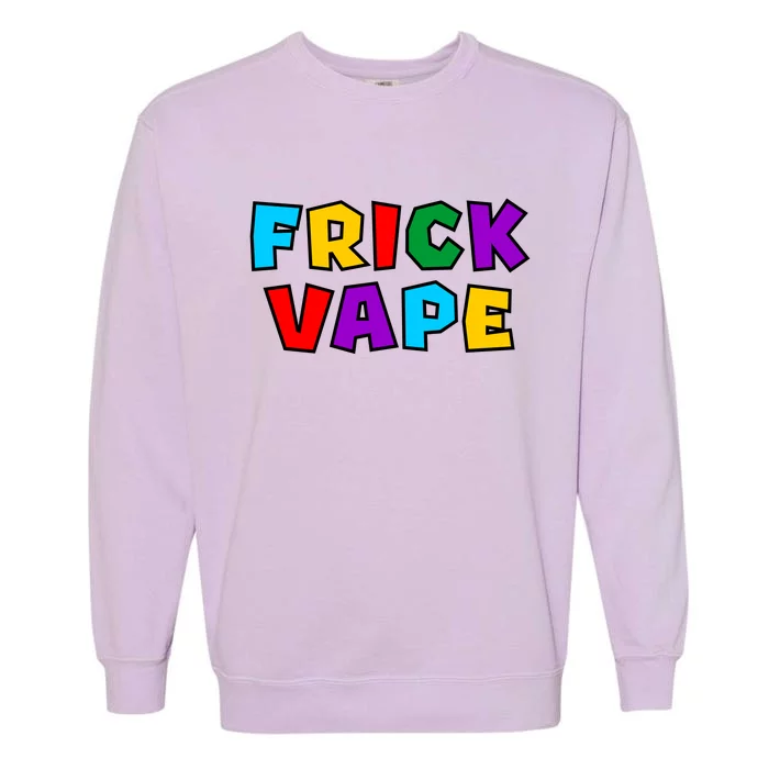 Fun Colorful Frick Vape Garment-Dyed Sweatshirt