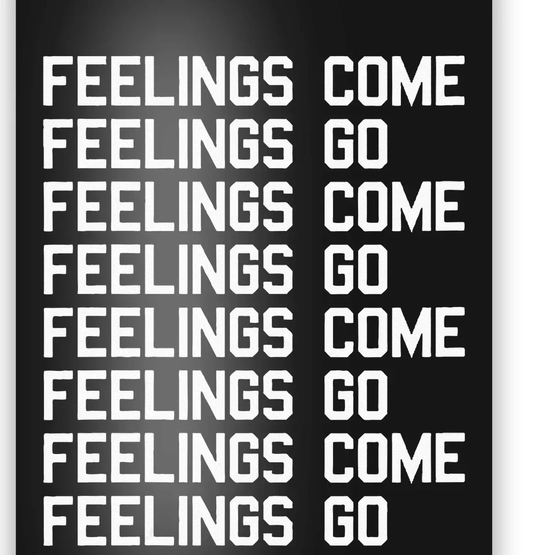 Feelings Come Feelings Go Positive Affirmation Mantra Poster