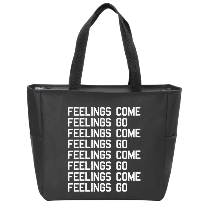 Feelings Come Feelings Go Positive Affirmation Mantra Zip Tote Bag