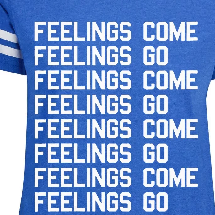 Feelings Come Feelings Go Positive Affirmation Mantra Enza Ladies Jersey Football T-Shirt