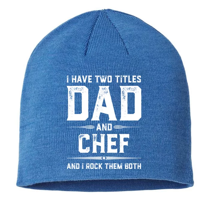 Funny Chef Fathers Day I Have Two Titles Dad And Chef Meaningful Gift 8 1/2in Sustainable Knit Beanie