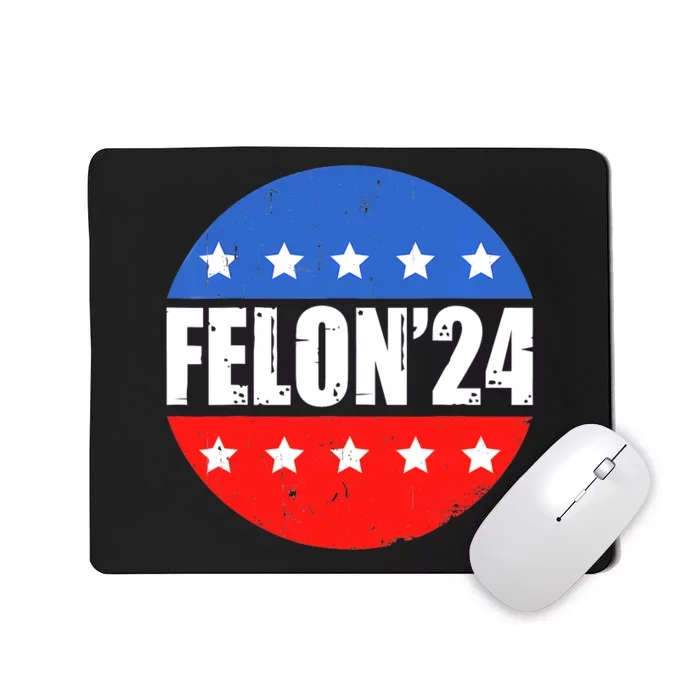 Felon24 Convicted Felon Funny Pro Trump 2024 Mousepad