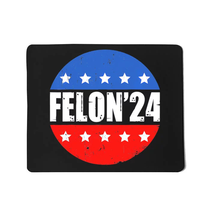 Felon24 Convicted Felon Funny Pro Trump 2024 Mousepad