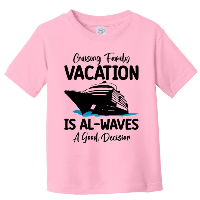 Funny Cruising Family Vacation Cruiser Cruise Ship Gift Toddler T-Shirt