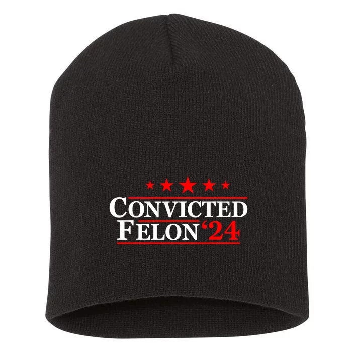 Felon24 Convicted Felon Funny Pro Trump 2024 Short Acrylic Beanie