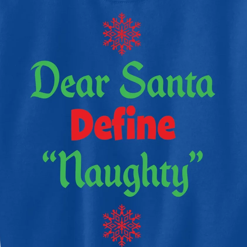 Funny Christmas Gift Dear Santa Define Naughty Gift Kids Sweatshirt