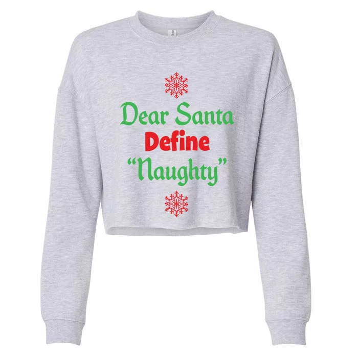 Funny Christmas Gift Dear Santa Define Naughty Gift Cropped Pullover Crew