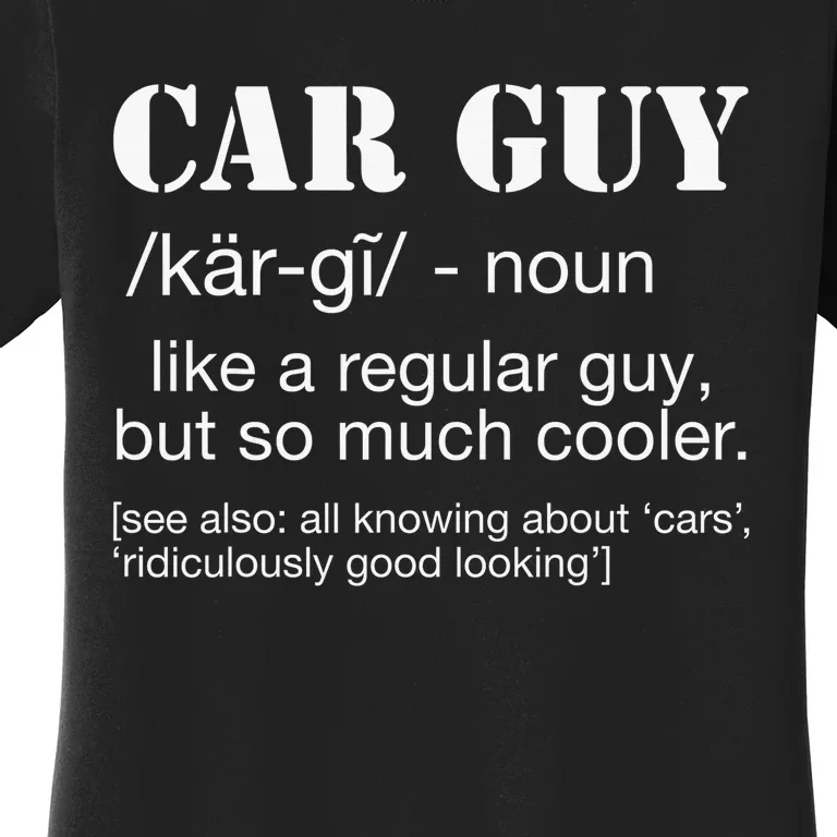 Funny Car Guy Cars Lover Racing Mechanics Car Guy Definition Women's T-Shirt