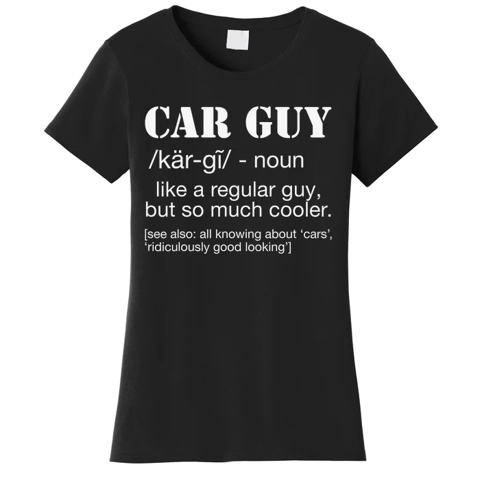 Funny Car Guy Cars Lover Racing Mechanics Car Guy Definition Women's T-Shirt