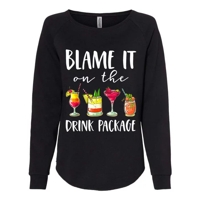 Funny Cruise Gifts Blame It On The Drink Package Womens California Wash Sweatshirt