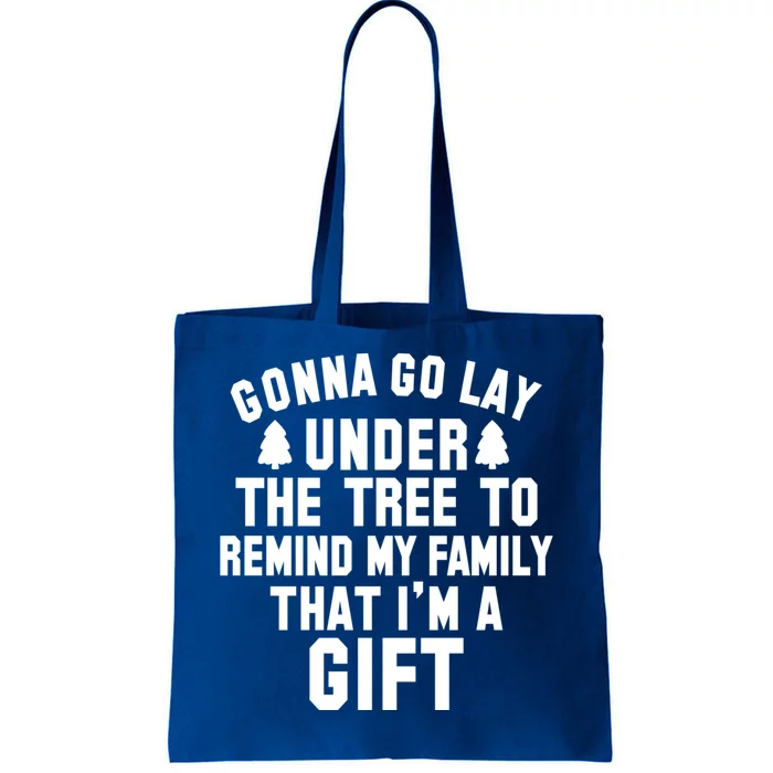 Funny Christmas Gonna Go Lay Under The Tree Gift Tote Bag