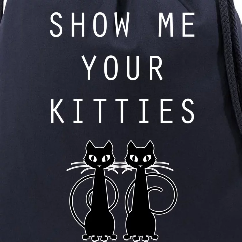 Funny Cat Gift Show Me Your Kitties Drawstring Bag