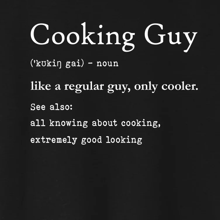 Funny Cooking Guy Definition Gift For Cook Lovers Women's Crop Top Tee