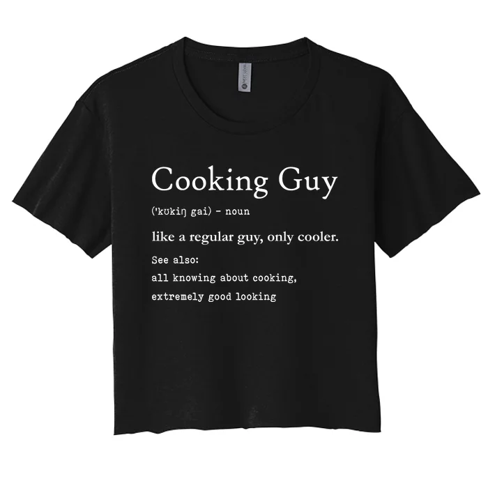 Funny Cooking Guy Definition Gift For Cook Lovers Women's Crop Top Tee