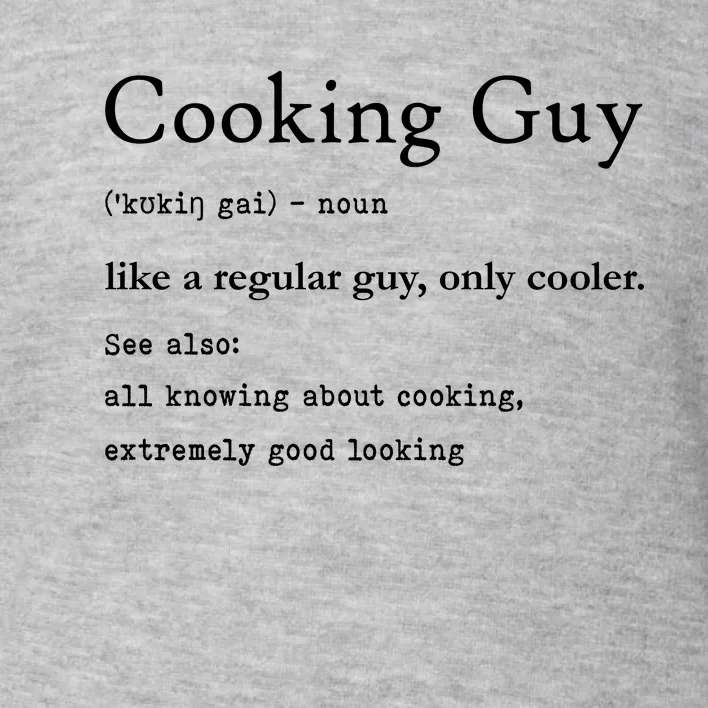 Funny Cooking Guy Definition Gift For Cook Lovers Toddler Sweatshirt