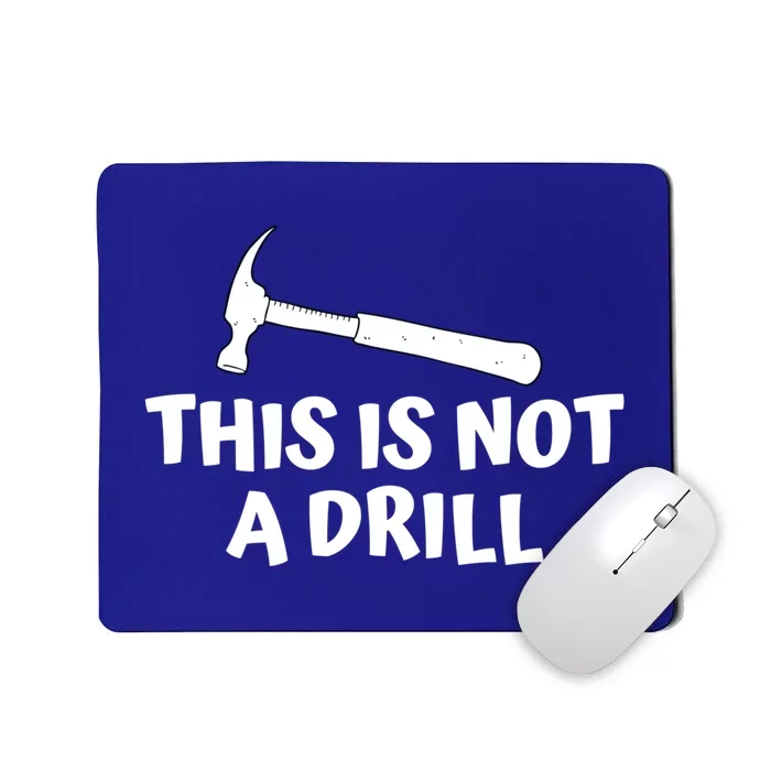 Funny Carpenter Gift For Woodworker This Is Not A Drill Meaningful Gift Mousepad