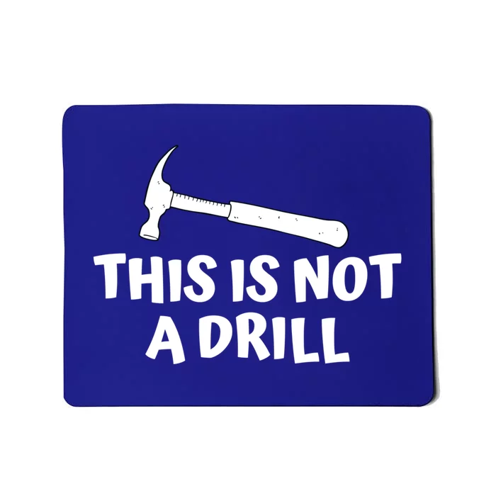 Funny Carpenter Gift For Woodworker This Is Not A Drill Meaningful Gift Mousepad