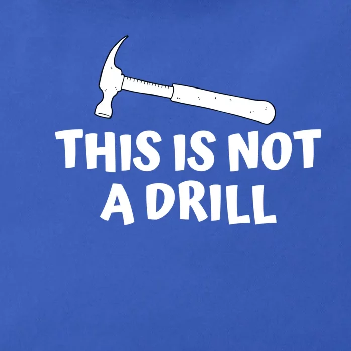 Funny Carpenter Gift For Woodworker This Is Not A Drill Meaningful Gift Zip Tote Bag