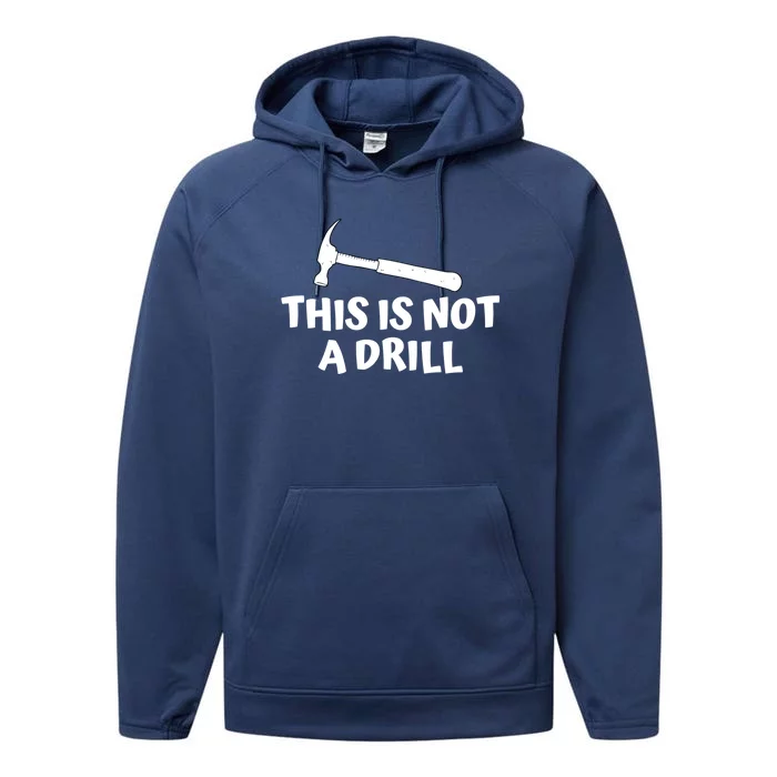 Funny Carpenter Gift For Woodworker This Is Not A Drill Meaningful Gift Performance Fleece Hoodie