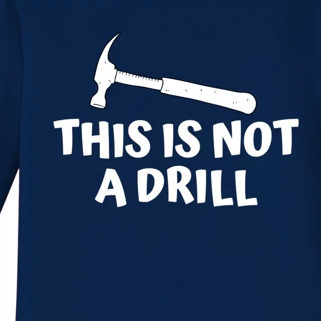 Funny Carpenter Gift For Woodworker This Is Not A Drill Meaningful Gift Baby Long Sleeve Bodysuit